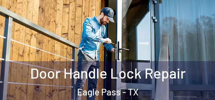 Door Handle Lock Repair Eagle Pass - TX