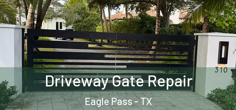 Driveway Gate Repair Eagle Pass - TX