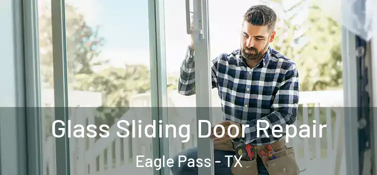 Glass Sliding Door Repair Eagle Pass - TX