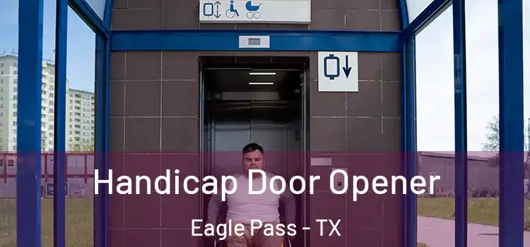 Handicap Door Opener Eagle Pass - TX