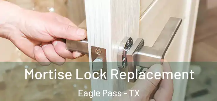 Mortise Lock Replacement Eagle Pass - TX