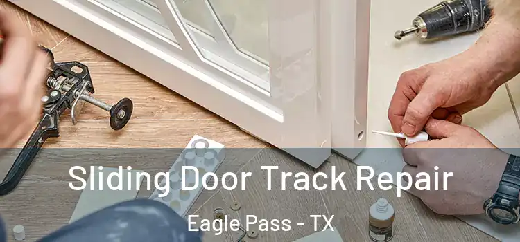 Sliding Door Track Repair Eagle Pass - TX